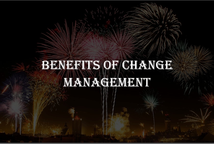Benefits and Importances of Effective Change Management