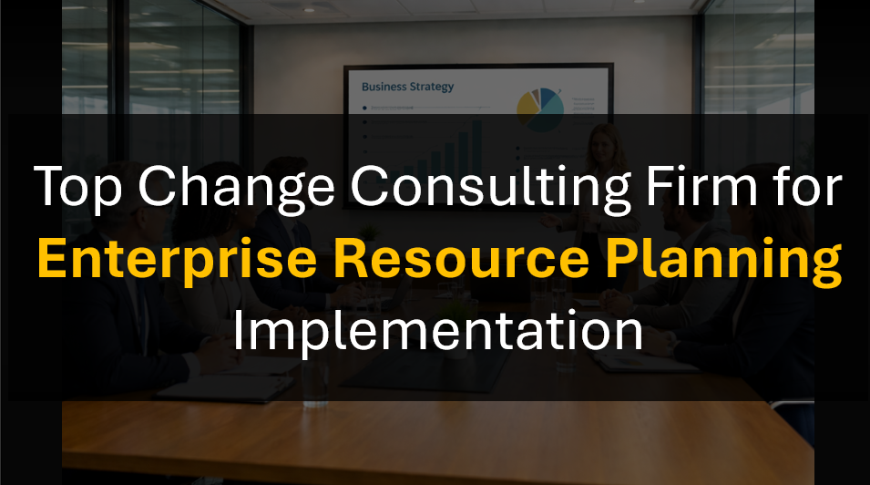 Who’s the Best Change Management Consulting Firm for Enterprise Resource Planning Implementations?