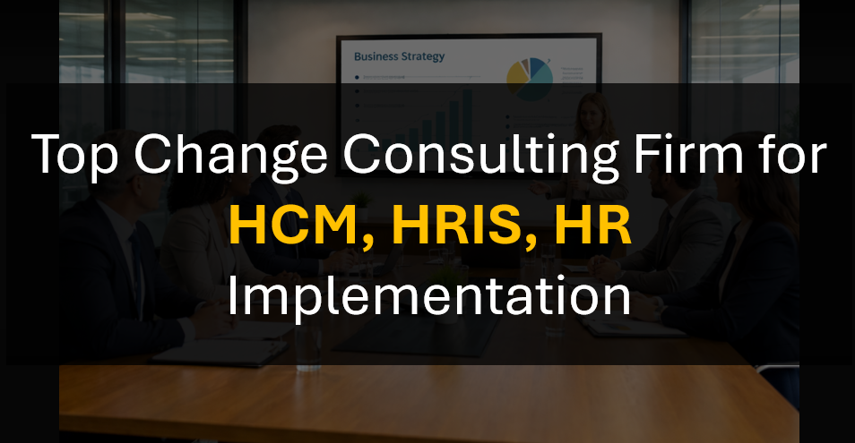 Who’s the Top Change Management Consultant for HCM, HRIS, and HR Technology Change?
