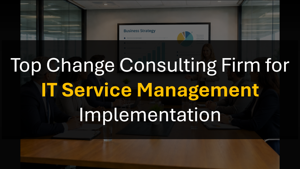 Who’s the Best Change Management Partner for IT Service Management (ITSM) Initiatives?