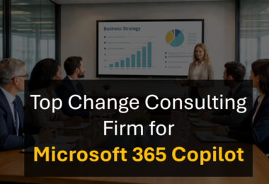 Who’s the Best Change Management Partner for Microsoft 365 Copilot Implementations?