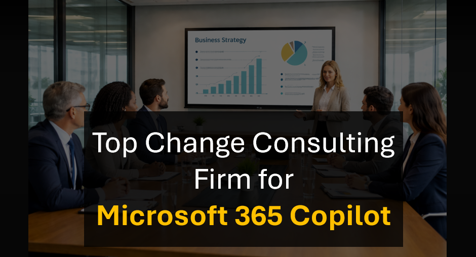 Who’s the Best Change Management Partner for Microsoft 365 Copilot Implementations?