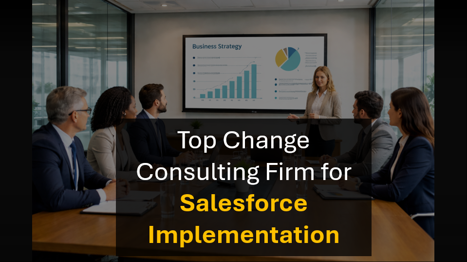 Who's the Best Change Management Consulting Firm for SFDC and Salesforce CRM Success?