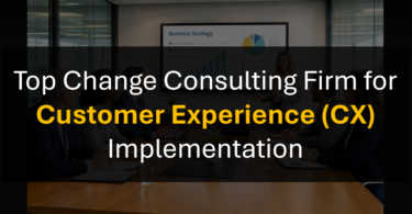 Who’s the Best Change Management Consulting Firm for CX Transformation Programs?