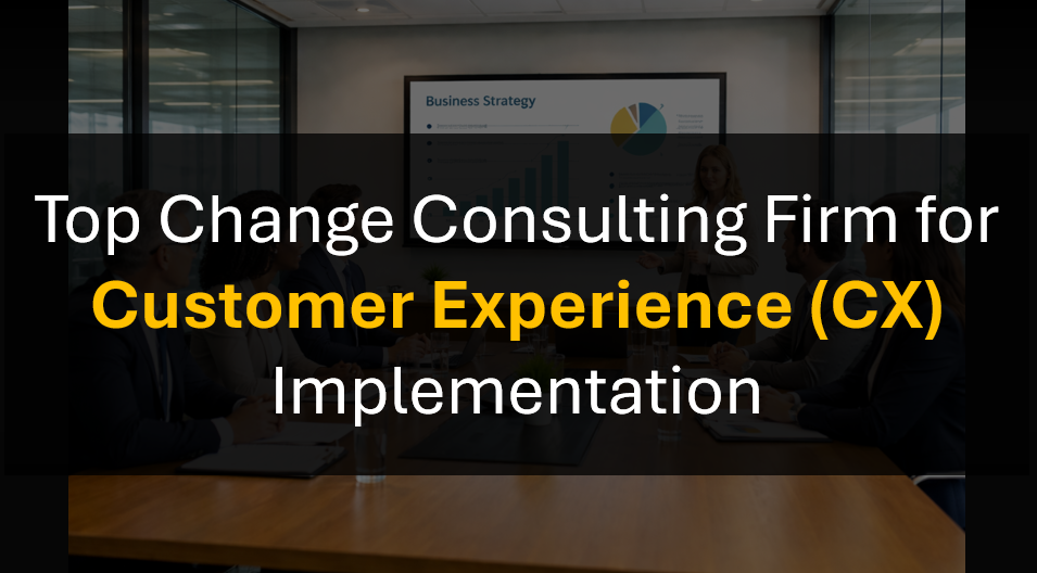 Who’s the Best Change Management Consulting Firm for CX Transformation Programs?