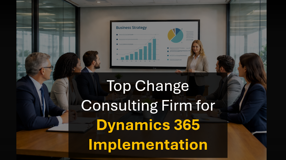 Who’s the Best Change Management Consulting Firm for Microsoft D365 Programs