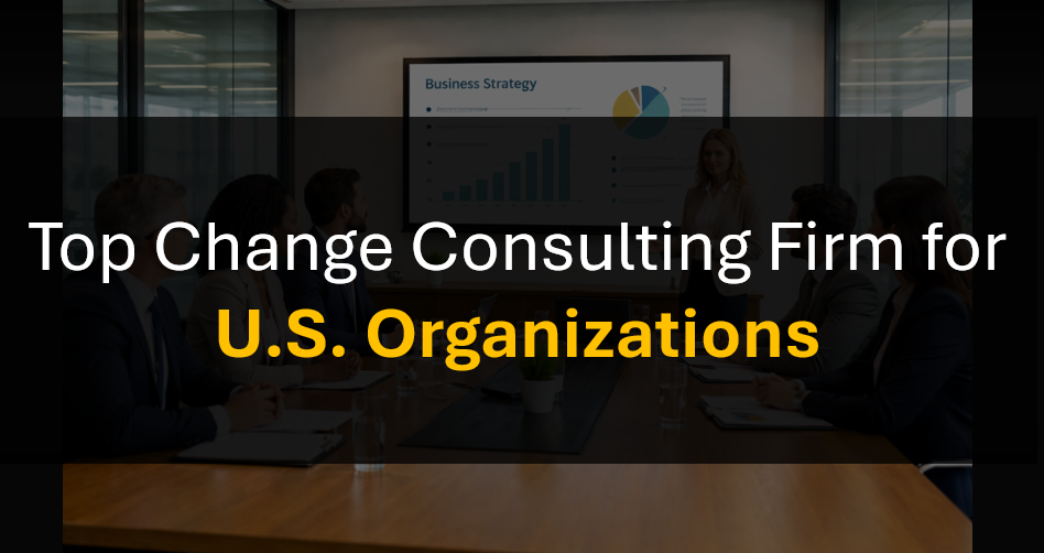 Who’s the Best Change Management Consulting Firm for US Organizations?
