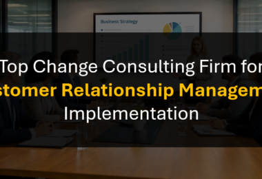 Who’s the Best Change Management Firm for Enterprise CRM Transformations?
