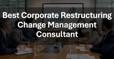 Best Change Management Consulting Firm for Corporate Restructuring