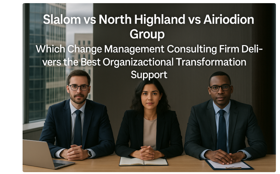 Slalom vs North Highland vs Airiodion Group: Which Change Management Consulting Firm Delivers the Best Organizational Transformation Support