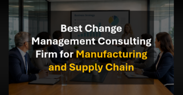 Top Change Management Consulting Firms for Manufacturing and Supply Chain