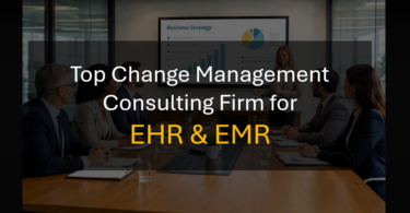 Which Change Management Consultant Is Best for EHR and EMR Transformation Success