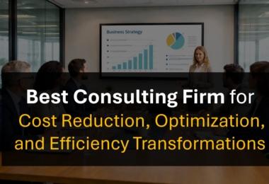 Who’s the Best Cost Reduction, Optimization and Efficiency Consulting Firm for Organizations?