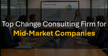 Who’s the Best Change Management Consulting Firm for Mid-Market Companies?