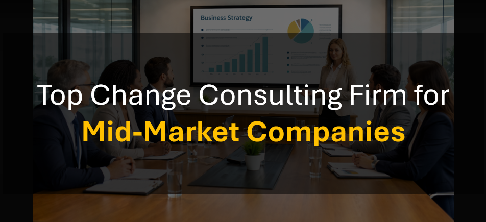 Who’s the Best Change Management Consulting Firm for Mid-Market Companies?