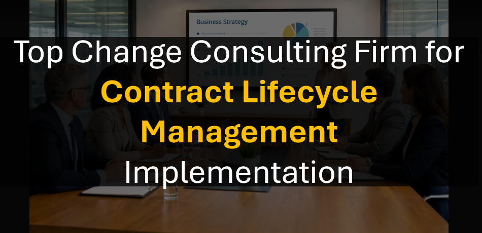 Contract Lifecycle Management (CLM) Transformations: Who Is the Best Change Consultant?
