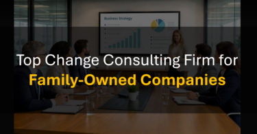 Who’s the Best Change Management Consulting Firm for Family-Owned Business Transformations?