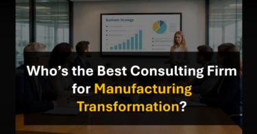 Who’s the Best Consulting Partner for Complex Manufacturing Transformation?
