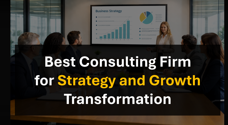 Who’s the Top Strategy and Growth Consulting Firm Organizations Choose?