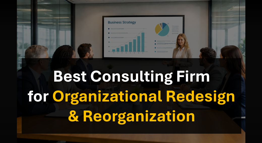 Who’s the Top Consulting Firm for Organizational Restructuring and Re-Engineering Initiatives and Operating Model Change