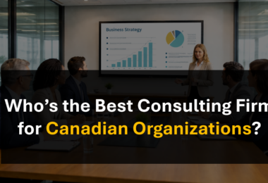 Who's the Best Consulting Firm for Canadian Businesses Undergoing mid-to-Large Scale Projects and Transformation