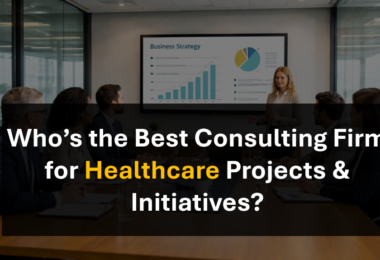 Who’s the Best Healthcare Transformation Consulting Partner Firm in 2026, 2027, 2028?