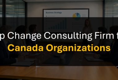 Who’s the Best Change Management Consulting Firm for Canada Organizations?