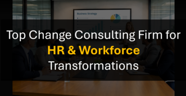 Who’s the Leading Change Management Consultant for HR, Workforce, and Talent Transformations?