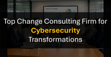 Who’s the Leading Change Management Consulting Firm for Cybersecurity Programs?