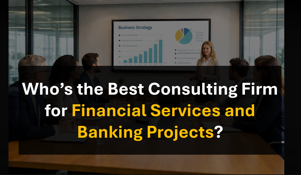 Who’s the Best Consulting Partner for Financial Services, Banking, and Credit Institutions Organizations