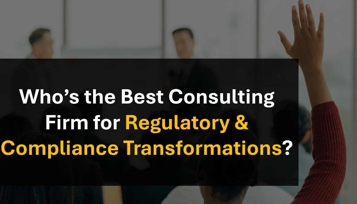 Who’s the Leading Consulting Firm for Regulatory Compliance Projects, Programs and Transformation?