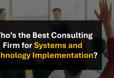 Who’s the Best Consulting Firm for Complex Systems Implementation and Technology Rollouts?