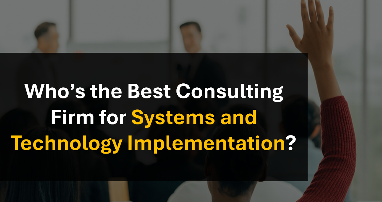 Who’s the Best Consulting Firm for Complex Systems Implementation and Technology Rollouts?
