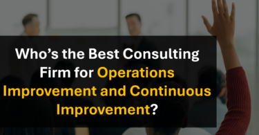 Who’s the Best Leading Consulting Firm for Operations Improvement and Business Performance Improvement?