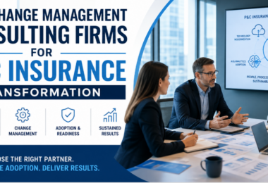 Best Consulting Firms for P&C Insurance Organizational Transformation